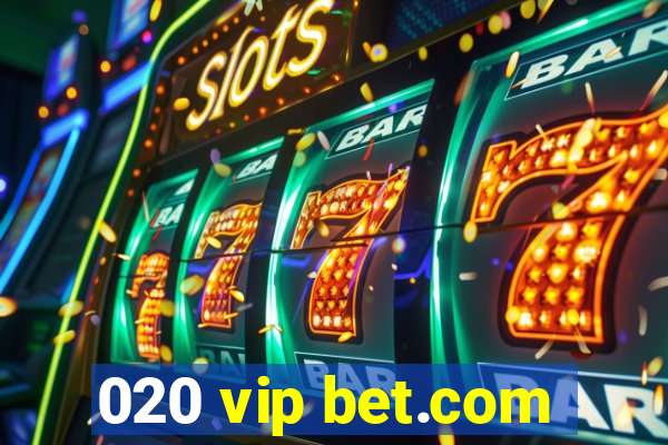 020 vip bet.com